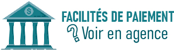 Facilités de paiment ? Voir en agence